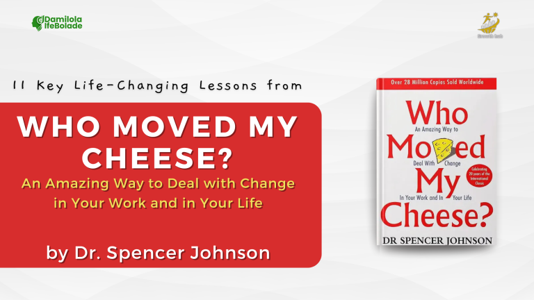 11 Key Life-Changing Lessons from Who Moved My Cheese by Dr. Spencer Johnson