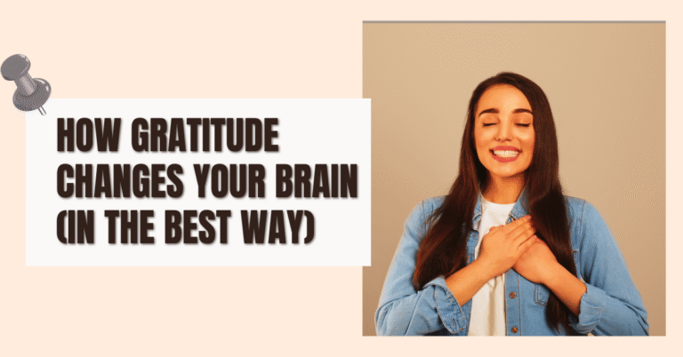How Gratitude Changes Your Brain (In the Best Way)